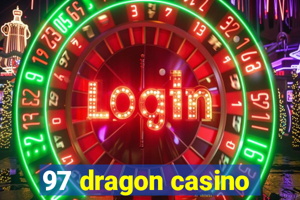 97 dragon casino